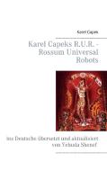 Karel Capeks R.U.R. - Rossum Universal Robots di Yehuda Shenef, Karel Capek edito da Books on Demand