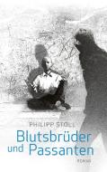 Blutsbrüder und Passanten di Philipp Stoll edito da Books on Demand