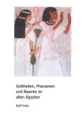 Gottheiten, Pharaonen und Beamte im alten Ägypten di Rolf Felde edito da Books on Demand