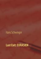 Last Exit: EURASIEN di Hans Schwinger edito da Books on Demand