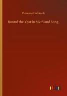 Round the Year in Myth and Song di Florence Holbrook edito da Outlook Verlag