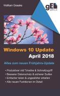 Windows 10 Update April 2018 di Wolfram Gieseke edito da Books on Demand