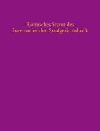 Römisches Statut des Internationalen Strafgerichtshofs di Dennis Gert Rebentrost edito da Books on Demand