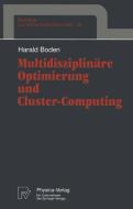 Multidisziplinäre Optimierung und Cluster-Computing di Harald Boden edito da Physica-Verlag HD