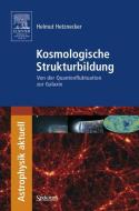 Kosmologische Strukturbildung di Helmut Hetznecker edito da Spektrum-Akademischer Vlg