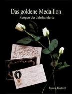 Das goldene Medaillon di Jeanne Dietrich edito da Books on Demand