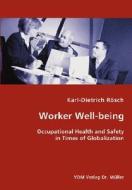 Worker Well-being - Occupational Health And Safety In Times Of Globalization di Karl-Dietrich Rosch edito da Vdm Verlag Dr. Mueller E.k.