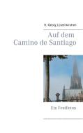 Auf dem Camino de Santiago di H. -Georg Lützenkirchen edito da Books on Demand