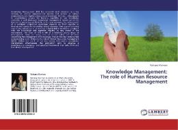 Knowledge Management: The role of Human Resource Management di Raihana Mannan edito da LAP Lambert Academic Publishing