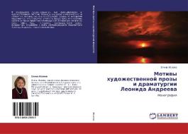 Motivy Khudozhestvennoy Prozy I Dramaturgii Leonida Andreeva di Isaeva Elena edito da Lap Lambert Academic Publishing