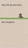 Bird Neighbors di Neltje Blanchan edito da TREDITION CLASSICS