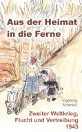 Aus der Heimat in die Ferne di Ingeborg Schmelz edito da pkp Verlag Pierre Kynast