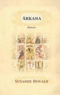 Arkana: Roman di Susanne Oswald edito da Susanne Oswald