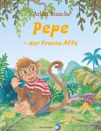 Pepe - der freche Affe di Arlett Stauche edito da Edition Sternsaphir