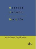 My Life di Harriet Jacobs edito da Gröls Verlag