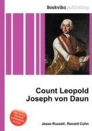 Count Leopold Joseph Von Daun di Jesse Russell, Ronald Cohn edito da Book On Demand Ltd.