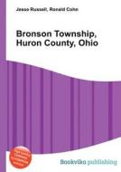 Bronson Township, Huron County, Ohio edito da Book On Demand Ltd.