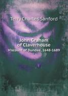 John Graham Of Claverhouse Viscount Of Dundee, 1648-1689 di Charles Sanford Terry edito da Book On Demand Ltd.