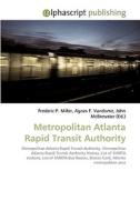 Metropolitan Atlanta Rapid Transit Authority di Frederic P Miller, Agnes F Vandome, John McBrewster edito da Alphascript Publishing