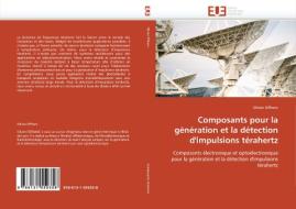 Composants pour la génération et la détection d'impulsions térahertz di Olivier Offranc edito da Editions universitaires europeennes EUE