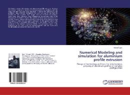Numerical Modeling and simulation for aluminium profile extrusion di Admir Supic edito da LAP Lambert Academic Publishing