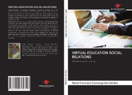 Virtual Education Social Relations di D CAMARGO HERN NDEZ edito da Lightning Source Uk Ltd