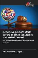 Scenario globale delle tutele e delle violazioni dei diritti umani di Uttamkumar S. Bagde edito da Edizioni Sapienza