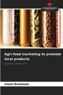 Agri-food marketing to promote local products di Imane Bouhmala edito da Our Knowledge Publishing