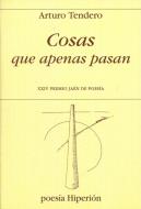 Cosas que apenas pasan di Arturo Tendero López edito da Hiperión