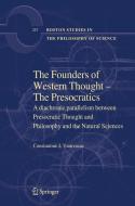 The Founders of Western Thought - The Presocratics di Constantine J. Vamvacas edito da Springer Netherlands