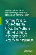 Fighting Poverty in Sub-Saharan Africa: The Multiple Roles of Legumes in Integrated Soil Fertility Management edito da Springer Netherlands
