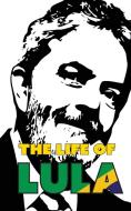 The Life of Lula di Pedro Santos edito da Oppian