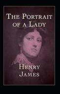 The Portrait Of A Lady Illustrated di Henry James edito da Independently Published