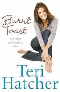 Burnt Toast di Teri Hatcher edito da Harpercollins Publishers