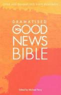Dramatised Good News Bible di Michael Perry edito da HarperCollins Publishers