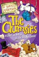 THE CLUMSIES MAKE A MESS OF THE BIG SHOW di Sorrel Anderson edito da HarperCollins Publishers