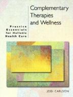 Complementary Therapies and Wellness di Jodi Carlson edito da Prentice Hall