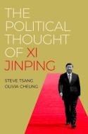 The Political Thought Of Xi Jinping di Tsang, Cheung edito da OUP USA