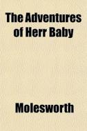 Adventures Of Herr Baby di Molesworth edito da General Books Llc