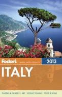 Fodor\'s Italy 2013 di Fodor Travel Publications edito da Ebury Press