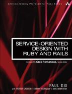 Service-oriented Design With Ruby And Rails di Paul Dix edito da Pearson Education (us)