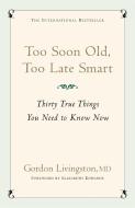 Too Soon Old, Too Late Smart di Gordon Livingston edito da Hodder & Stoughton