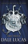 The Fifth Ward: First Watch di Dale Lucas edito da Little, Brown Book Group