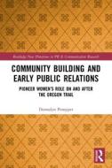 Community Building And Early Public Relations di Donnalyn Pompper edito da Taylor & Francis Ltd