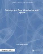 Statistics And Data Visualisation With Python di Jesus Rogel-Salazar edito da Taylor & Francis Ltd