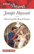 Marrying Her Royal Enemy di Jennifer Hayward edito da HARLEQUIN SALES CORP