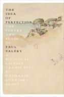 The Idea of Perfection: The Poetry and Prose of Paul Valéry; A Bilingual Edition di Paul Valéry edito da FARRAR STRAUSS & GIROUX