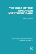 The Role Of The European Investment Bank di Sheila Lewenhak edito da Taylor & Francis Ltd