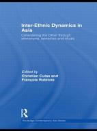 Inter-Ethnic Dynamics in Asia edito da Taylor & Francis Ltd