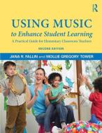 Using Music to Enhance Student Learning di Jana R. (Kansas State University Fallin, Mollie Gregory (Texas State University Tower edito da Taylor & Francis Ltd